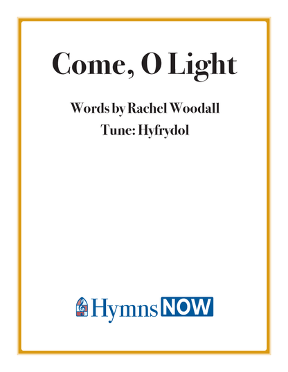 Come, O Light