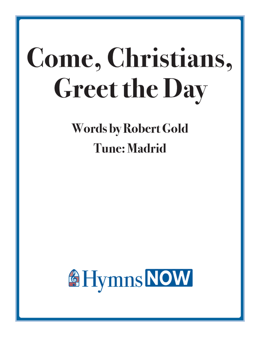 Come, Christians, Greet the Day